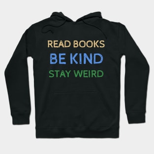 Read Books Be Kind Stay Weird - Funny Quotes Hoodie